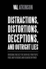 Distractions, Distortions, Deceptions, and Outright Lies af Val Atkinson