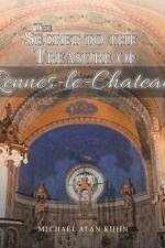 The Secret to the Treasure of Rennes-le-Chateau af Michael Alan Kuhn