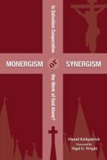 Monergism or Synergism af Daniel Kirkpatrick