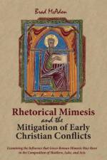 Rhetorical Mimesis and the Mitigation of Early Christian Conflicts af Brad McAdon