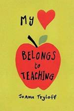 My Heart Belongs to Teaching af JoAnn Tryloff