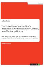 United States' and the West's Implication in Modern Post-Soviet Conflicts, from Ukraine to Georgia af Julian Riedel