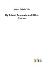 My Friend Pasquale and Other Stories af James Selwin Tait