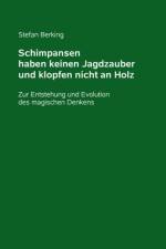 Schimpansen haben keinen Jagdzauber und klopfen nicht an Holz af Stefan Berking