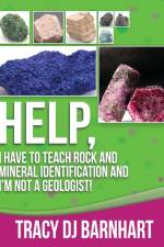 Help, I Have to Teach Rock and Mineral Identification and I'm Not a Geologist! af Tracy DJ Barnhart
