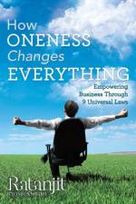 How Oneness Changes Everything af Ratanjit