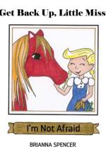 Get Back Up, Little Miss! I'm Not Afraid af Brianna Spencer