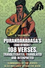 Purandaradasa'S (And Others') 108 Verses, Transliterated, Translated and Interpreted af V Vasumathi