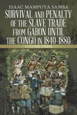 Survival and Penalty of the Slave Trade from Gabon Until the Congo in 1840-1880 af Isaac Mampuya Samba