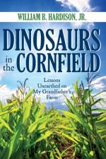 Dinosaurs in the Cornfield af William B Hardison
