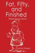 Fat, Fifty, and Finished af Caroline Pledger