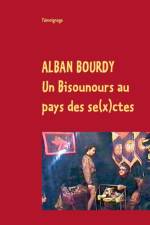 Bisounours au pays des se(x)ctes af Alban Bourdy