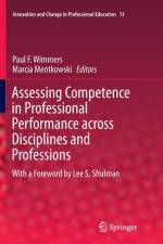 Assessing Competence in Professional Performance across Disciplines and Professions