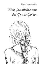 Eine Geschichte von der Gnade Gottes af Holger Niederhausen