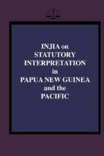 Injia on Statutory Interpretation in Papua New Guinea and the Pacific af Salamo Injia