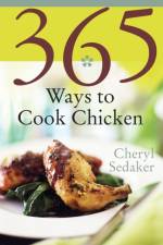 365 Ways To Cook Chicken af Cheryl Sedaker