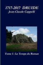 1717-2017 DRUIDE Tome 1 Le Temps du Roman af Jean-Claude Cappelli
