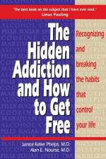 Hidden Addiction and How to Get Free, The - VolumeI af Alan Nourse
