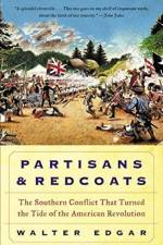 Partisans and Redcoats The Southern Conflict That Turned the Tide of the American Revolution af Walter Edgar