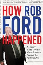 How Rob Ford Happened af The National Post