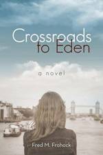 Crossroads to Eden af Fred M Frohock