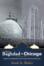 From Baghdad to Chicago af Asad a Bakir