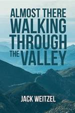 Almost There Walking through the Valley af Jack Weitzel