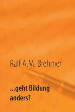 ... geht Bildung anders? af Ralf a M Brehmer