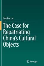 The Case for Repatriating China's Cultural Objects af Zuozhen Liu