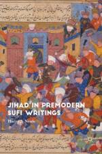 Jihad in Premodern Sufi Writings af Harry S Neale