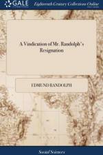 Vindication of Mr. Randolph's Resignation