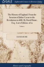 History of England. from the Invasion of Julius C?sar to the Revolution in 1688. by David Hume, Esq. a New Edition. of 12; Volume 1 af David Hume