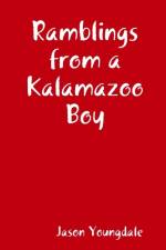 Ramblings from a Kalamazoo Boy af Jason Youngdale