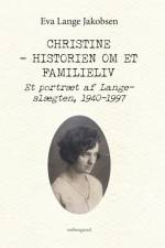 CHRISTINE - HISTORIEN OM ET FAMILIELIV af Eva Lange Jakobsen