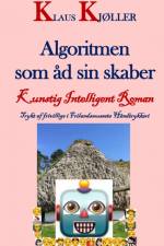 Algoritmen som åd sin skaber. Kunstig intelligent roman af Klaus Kjøller