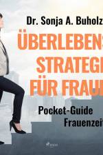 Überlebensstrategien für Frauen - Pocket-Guide Frauenzeit af Dr. Sonja A. Buholzer
