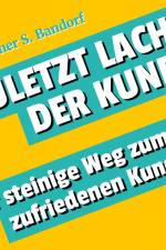 Zuletzt lacht der Kunde - Der steinige Weg zum zufriedenen Kunden af Reiner S. Bandorf