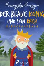 Der blaue König und sein Reich - Kinderhörbuch af Franziska Groszer