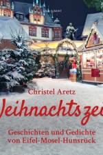 Weihnachtszeit - Geschichten und Gedichte von Eifel-Mosel-Hunsrück af Christel Aretz