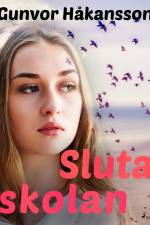 Sluta skolan af Gunvor Håkansson