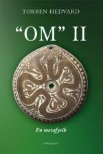 “OM” II - En metafysik af Torben Hervard