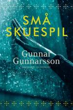 Små skuespil af Gunnar Gunnarsson