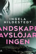 Landskapet avslöjar ingen af Ingela Hildestedt