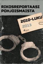 Rikosreportaasi Pohjoismaista 2013 af Eri Tekijöitä