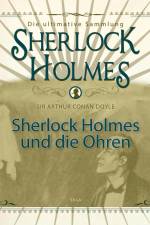 Sherlock Holmes und die Ohren - Die ultimative Sammlung af Arthur Conan Doyle
