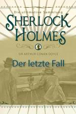 Sherlock Holmes: Der letzte Fall - Die ultimative Sammlung af Arthur Conan Doyle