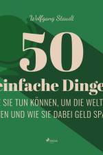 50 einfache Dinge, die Sie tun können, um die Welt zu retten und wie Sie dabei Geld sparen af Andreas Schlumberger