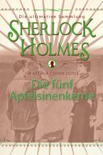 Sherlock Holmes: Die fünf Apfelsinenkerne - Die ultimative Sammlung af Arthur Conan Doyle