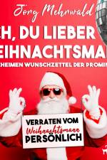 Ach, du lieber Weihnachtsmann - Die geheimen Wunschzettel der Prominenten – verraten vom Weihnachtsmann persönlich af Jörg Mehrwald