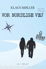 Vor nordlige vej af Klaus Møller